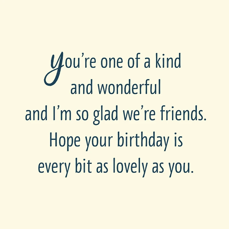 You're One-of-a-Kind Wonderful Birthday Card for Friend for only USD 0.99 | Hallmark