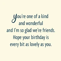You're One-of-a-Kind Wonderful Birthday Card for Friend for only USD 0.99 | Hallmark