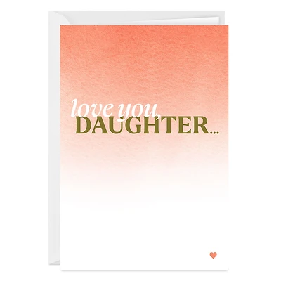 Love You Custom Card for Daughter for only USD 4.99 | Hallmark
