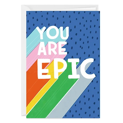 You Are Epic Custom Card for only USD 4.99 | Hallmark