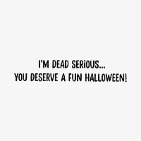 Dead Serious Skeleton Funny Halloween Card for only USD 2.00 | Hallmark