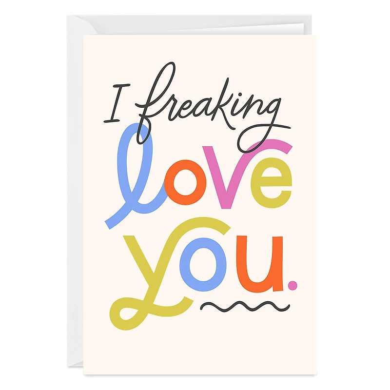 I Freaking Love You Custom Card for only USD 4.99 | Hallmark