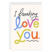 I Freaking Love You Custom Card for only USD 4.99 | Hallmark