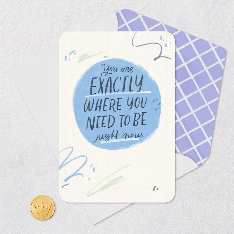 You're Exactly Where You Need to Be Encouragement Card for only USD 2.99 | Hallmark