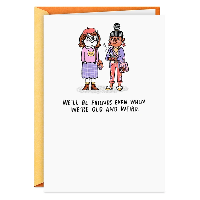 Even When We're Old and Weird Funny Birthday Card for Friend for only USD 3.99 | Hallmark