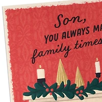 You Always Make Family Times Good Christmas Card for Son for only USD 5.59 | Hallmark