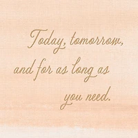 Here for You As Long As You Need Sympathy Card for only USD 3.99 | Hallmark