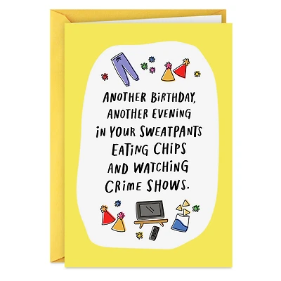 Sweatpants, Chips and Crime Shows Funny Birthday Card for only USD 4.49 | Hallmark