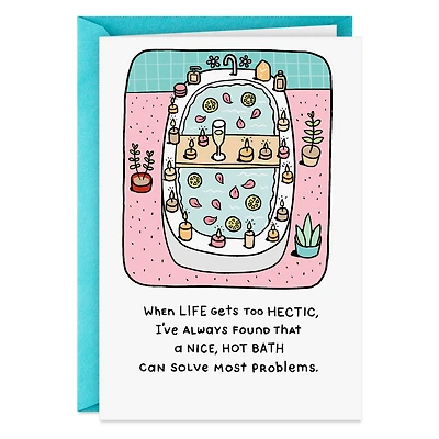 A Nice, Hot Bath Funny Encouragement Card for only USD 3.99 | Hallmark