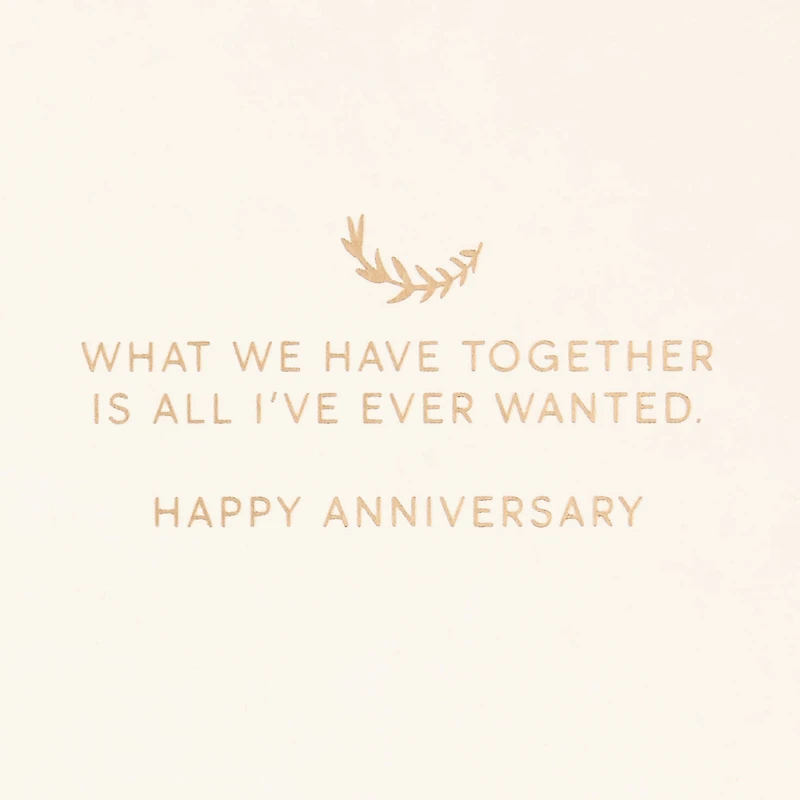 All I've Ever Wanted Anniversary Card for only USD 9.59 | Hallmark