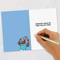 Everybody Should Do What You Say Funny Birthday Card for Him for only USD 3.99 | Hallmark