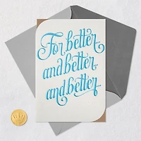 For Better and Better and Better Anniversary Card for Couple for only USD 4.99 | Hallmark