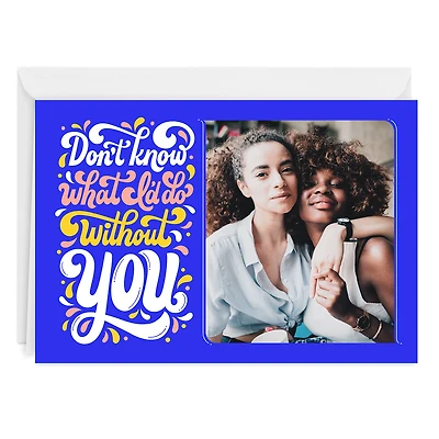 Personalized What Would I Do Without You Photo Card for only USD 4.99 | Hallmark