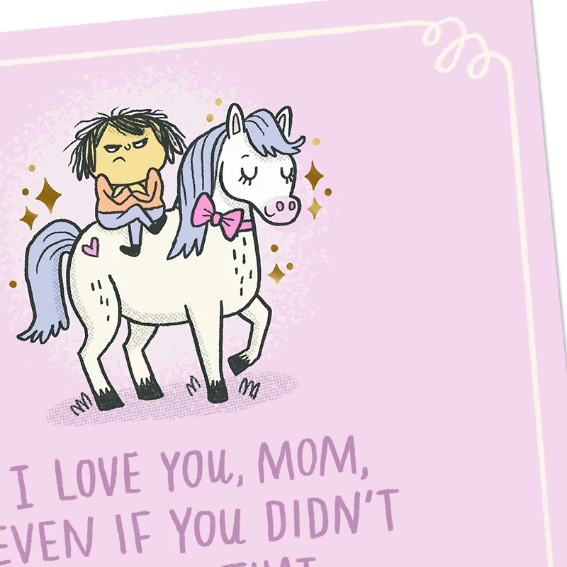 I Love You Even if You Didn't Buy Me a Pony Funny Card for Mom for only USD 4.49 | Hallmark