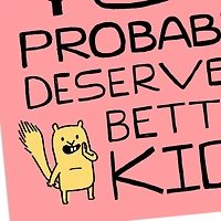 You Deserved Better Kids Funny Mother's Day Card for Mom for only USD 3.99 | Hallmark