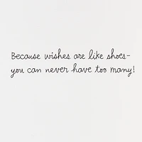 Never Too Many Wishes...or Shoes Birthday Card for only USD 7.59 | Hallmark
