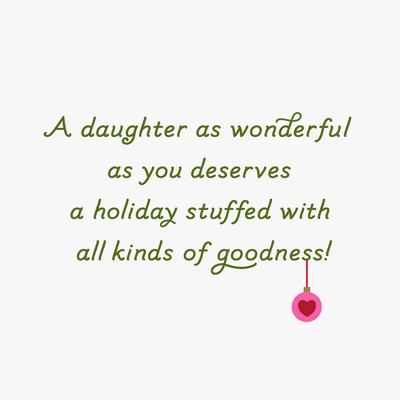 A Holiday Stuffed With Love and Goodness Christmas Card for Daughter for only USD 3.99 | Hallmark