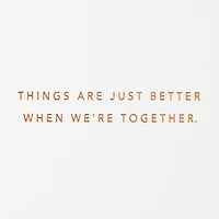 Better When We're Together Love Card for only USD 7.59 | Hallmark