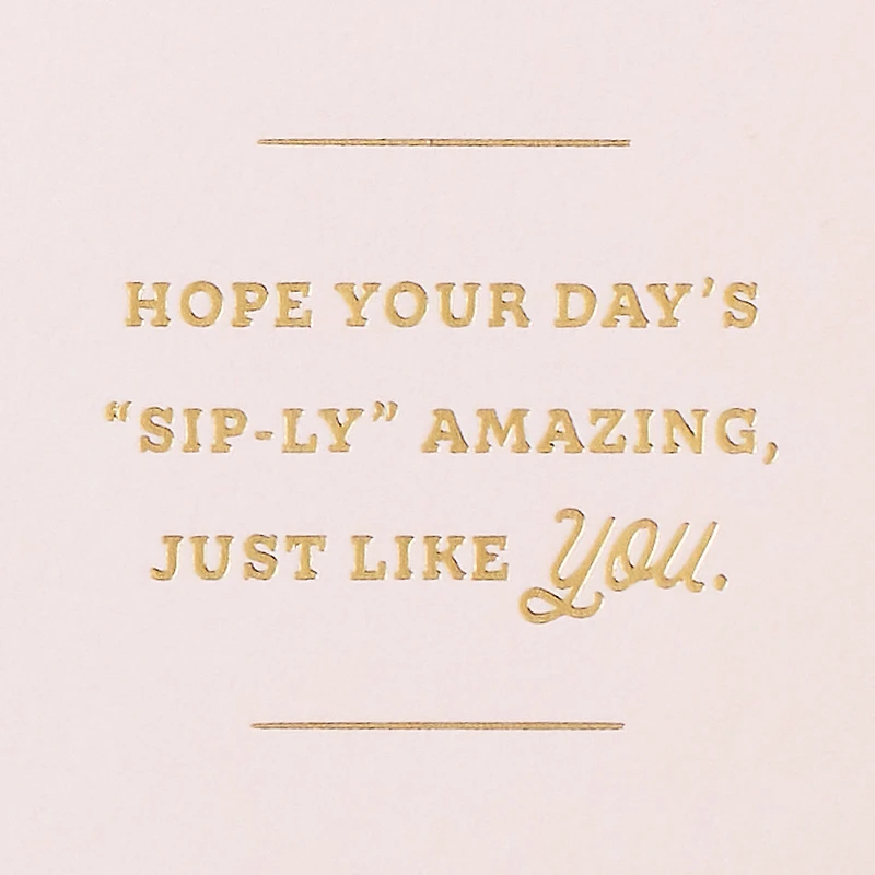 Hope Your Day Is Sip-ly Amazing Paper Craft Mother's Day Card for only USD 5.99 | Hallmark