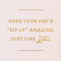 Hope Your Day Is Sip-ly Amazing Paper Craft Mother's Day Card for only USD 5.99 | Hallmark