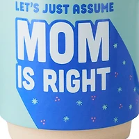 Let's Just Assume Mom Is Right Mug, 16 oz. for only USD 16.99 | Hallmark