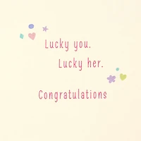 Lucky You, Lucky Her New Baby Girl Card for only USD 4.29 | Hallmark