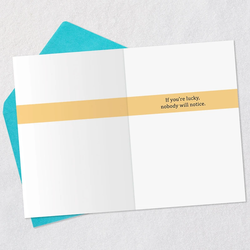 Maybe Nobody Will Notice Funny Birthday Card for only USD 3.99 | Hallmark