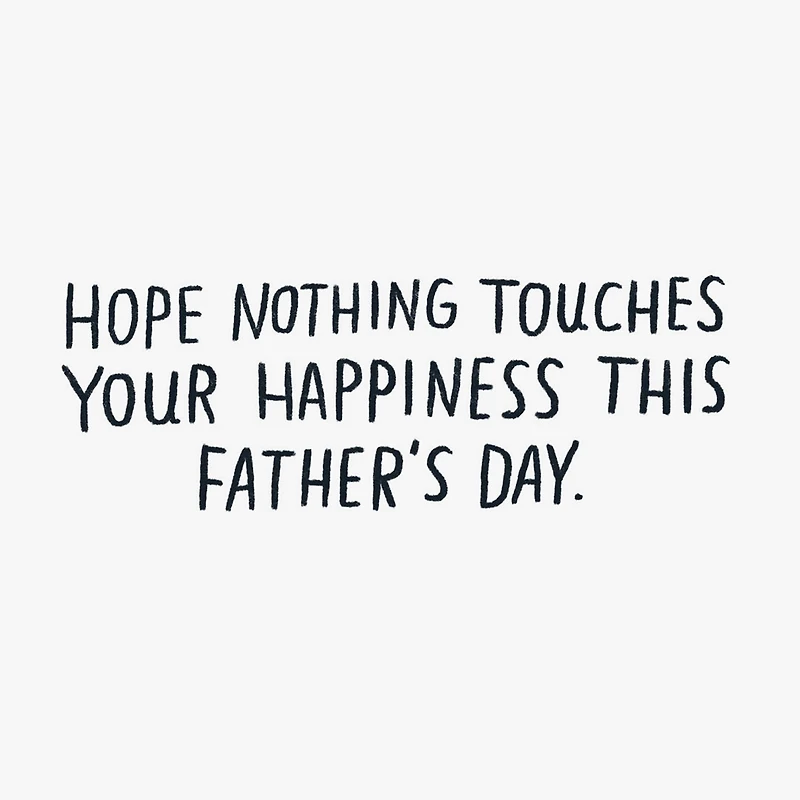 Hope Nothing Touches Your Happiness Funny Father's Day Card for only USD 3.99 | Hallmark