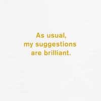 My Brilliant Suggestions Funny Birthday Card for only USD 4.49 | Hallmark