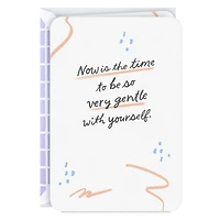 Be Gentle With Yourself Encouragement Card for only USD 2.99 | Hallmark