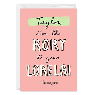 Gilmore Girls The Rory to Your Lorelai Custom Card for only USD 4.99 | Hallmark