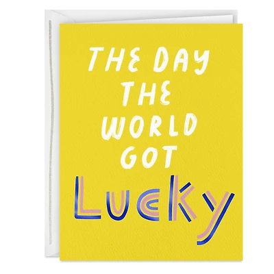 The World Got Lucky Today Birthday Card for only USD 3.99 | Hallmark