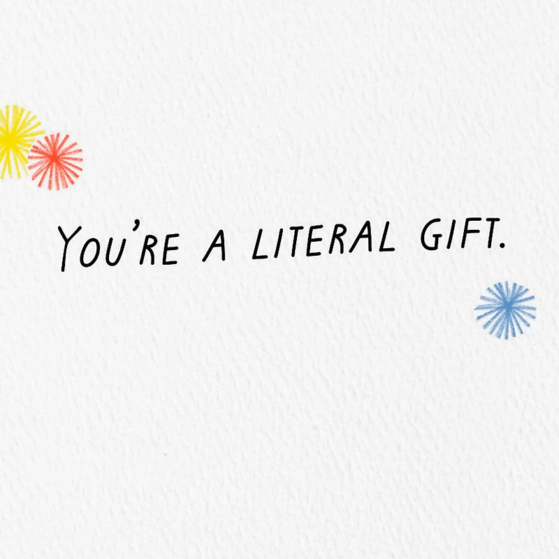 You're a Literal Gift Birthday Card for only USD 3.99 | Hallmark