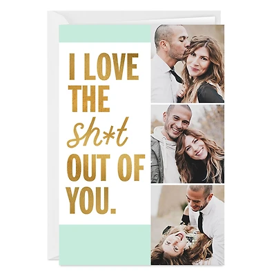 Love the Sh*t Outta You Custom Love Card for only USD 4.99 | Hallmark