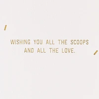 All the Scoops and All the Love Birthday Card for only USD 8.59 | Hallmark