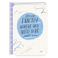 You're Exactly Where You Need to Be Encouragement Card for only USD 2.99 | Hallmark