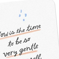 Be Gentle With Yourself Encouragement Card for only USD 2.99 | Hallmark