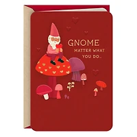 Gnome Matter What Valentine's Day Card for only USD 3.99 | Hallmark