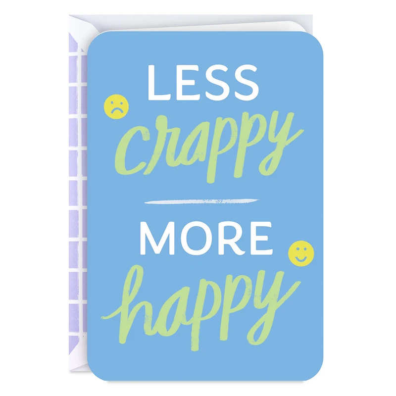 Less Crappy, More Happy Encouragement Card for only USD 2.99 | Hallmark