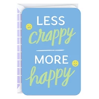 Less Crappy, More Happy Encouragement Card for only USD 2.99 | Hallmark