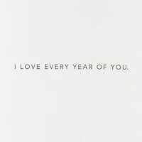 I Love Every Year of You Romantic Birthday Card for only USD 8.59 | Hallmark