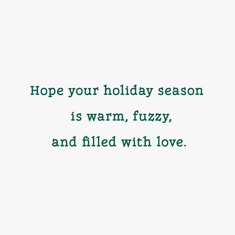 Warm, Fuzzy and Filled With Love Christmas Card for only USD 2.99 | Hallmark