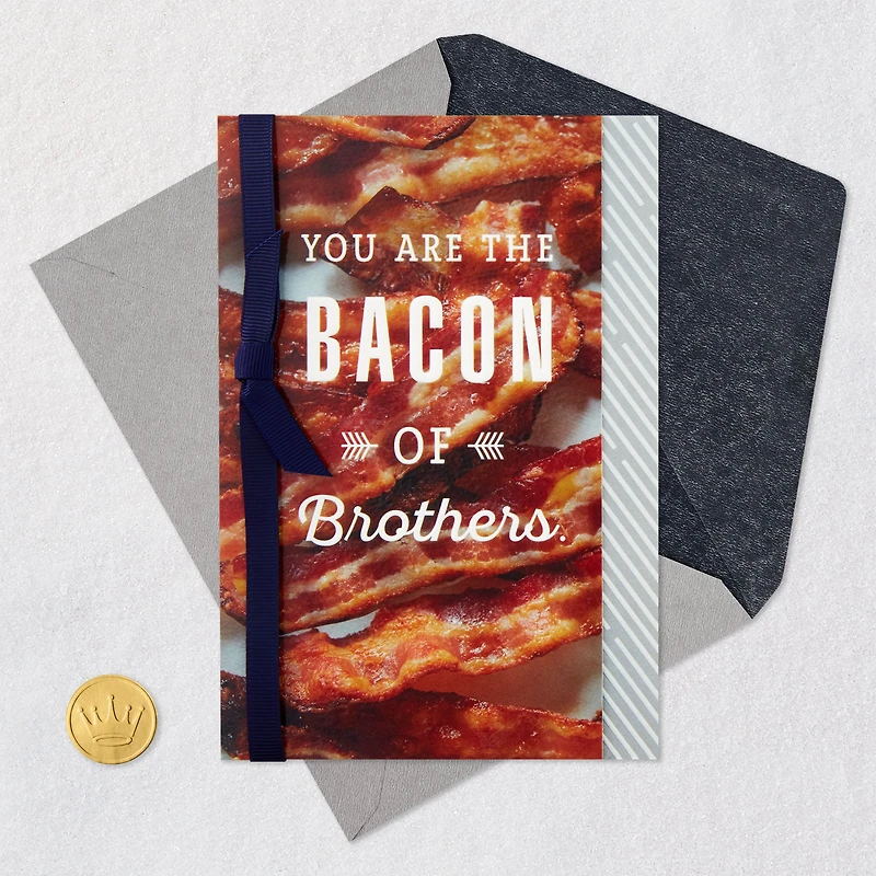 You're the Bacon of Brothers Funny Birthday Card for only USD 6.99 | Hallmark