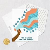 Shoutout to You for Making My Life Better Card for only USD 3.99 | Hallmark