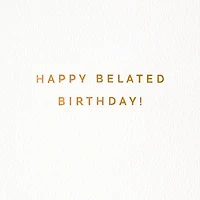 One Day Isn't Enough Belated Birthday Card for only USD 6.59 | Hallmark