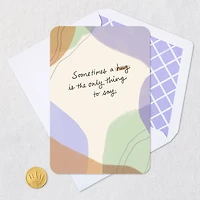 Sometimes a Hug Is the Only Thing to Say Blank Encouragement Card for only USD 2.99 | Hallmark