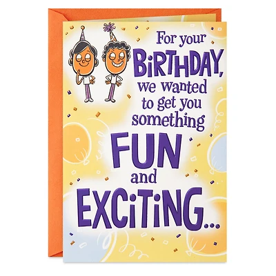 We Wanted to Get You Something Exciting Funny Birthday Card From Us for only USD 4.99 | Hallmark