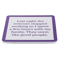 Drinks on Me Internet Stopped Funny Coaster for only USD 4.99 | Hallmark
