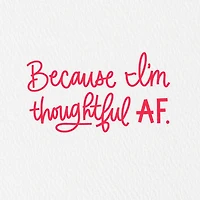 I'm Thoughtful AF Funny Valentine's Day Card for only USD 3.99 | Hallmark