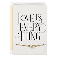 Love Is Everything Anniversary Card With Bracelet for only USD 9.59 | Hallmark